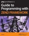 Evans C.  php architect's Guide to Programming with Zend Framework