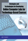 Chao L.  Strategies and Technologies for Developing Online Computer Labs for Technology-based Courses