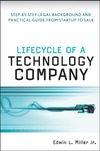 Miller E.  Lifecycle of a Technology Company: Step-by-Step Legal Background and Practical Guide from Startup to Sale