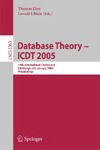Eiter T., Libkin L.  Database Theory - ICDT 2005: 10th International Conference, Edinburgh, UK, January 5-7, 2005, Proceedings (Lecture Notes in Computer Science)