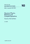 Kaiser G.  Quantum Physics, Relativity, and Complex Spacetime: Towards a New Synthesis (North-Holland Mathematics Studies)