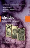 Griffin D., Oldstone M.  Measles: Pathogenesis and Control (Current Topics in Microbiology and Immunology)