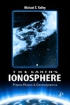 Kelley M.  The Earth's Ionosphere, Volume 96, Second Edition: Plasma Physics & Electrodynamics (International Geophysics)