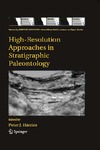Kowalewski M., Bambach R., Harries P.  High-Resolution Approaches in Stratigraphic Paleontology