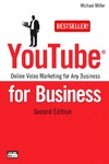 Miller M.  YouTube for Business: Online Video Marketing for Any Business (2nd Edition) (Que Biz-Tech)