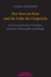 K&#252;chenhof J.  Der Sinn im Nein und die Gabe des Gespr&#228;chs. Psychoanalytisches Verstehen zwischen Philosophie und Klinik