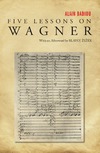 Badiou A.  Five lessons on Wagner