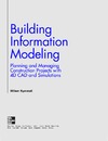 Kymmell W.  Building Information Modeling: Planning and Managing Construction Projects with 4D CAD and Simulations