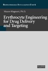 Magnani M.  Erythrocyte Engineering for Drug Delivery and Targeting (Biotechnology Intelligence Unit, 6)