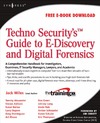 Wiles J.  Techno Security's Guide to E-Discovery and Digital Forensics: A Comprehensive Handbook