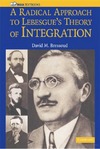 Bressoud D.  A Radical Approach to Lebesgue's Theory of Integration (Mathematical Association of America Textbooks)