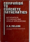 Melzak Z.  Companion to Concrete Mathematics - Mathematical Techniques and Various Applications