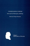 Huneman P.  Understanding Purpose: Kant and the Philosophy of Biology (North American Kant Society Studies in Philosophy)