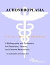 Parker P., Parker J.  Achondroplasia - A Bibliography and Dictionary for Physicians, Patients, and Genome Researchers