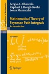 Albeverio S., Rafael Hoegh-Krohn, Sonia Mazzucchi  Mathematical Theory of Feynman Path Integrals: An Introduction