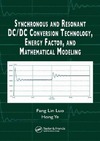 Luo F.L., Ye H.  Synchronous and resonant DC/DC conversion technology