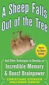 Christiane Stenger  A Sheep Falls Out of the Tree: And Other Techniques to Develop an Incredible Memory and Boost Brainpower