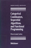 Curien P. — Categorical combinators, sequential algorithms, and functional programming