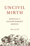 Carroll R.  Uncivil mirth: ridicule in enlightenment Britain