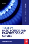 Hazlehurst J.  Tolley's Basic Science and Practice of Gas Service, Fifth Edition: (Gas Service Technology, Volume 1)