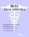 Philip M. Parker  Beta Thalassemia - A Bibliography and Dictionary for Physicians, Patients, and Genome Researchers