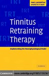 Pawel J. Jastreboff, Jonathan W. P. Hazell  Tinnitus Retraining Therapy: Implementing the Neurophysiological Model