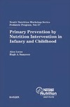 Alan Lucas, Hugh A. Sampson  Primary Prevention by Nutrition Intervention in Infancy And Childhood (Nestle Nutrition Workshop Series: Pediatric Program)