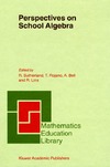 R. Sutherland, Teresa Rojano, Alan Bell, Romulo Lins  Perspectives on School Algebra (Mathematics Education Library, Volume 22) (Mathematics Education Library)