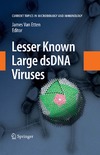 Van Etten J.L.  Lesser Known Large dsDNA Viruses (Current Topics in Microbiology and Immunology Vol 328)