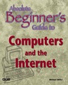 Miller M.  Absolute Beginner's Guide to Computers and the Internet