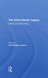 Lauren P.-G. (ed.)  The China Hands' Legacy: Ethics And Diplomacy