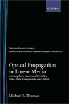 Thomas M.E.  Optical Propagation in Linear Media: Atmospheric Gases and Particles, Solid-State Components, and Water (Johns Hopkins University Applied Physics Laboratory Series in Science & Engineering)