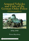 Regenberg W.  Armored Vehicles and Units of the German Order Police (Ordnungspolizei) 1936-1945