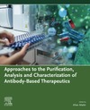 Matte A.  Approaches to the Purification, Analysis and Characterization of Antibody-Based Therapeutics