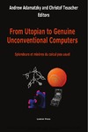 Adamatzky A., Teuscher C.  From Utopian to Genuine Unconventional Computers