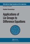 Dorodnitsyn V.  Applications of Lie Groups to Difference Equations (Differential and Integral Equations and Their Applications, Volume 8)