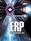 Harwood S.  ERP: The Implementation Cycle (Computer Weekly Professional)