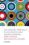 &#352;UBRT J.  The Systemic Approach in Sociology and Niklas Luhmann: Expectations, Discussions, Doubts