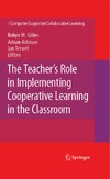 Gillies R., Ashman A., Terwel J.  The Teacher's Role in Implementing Cooperative Learning in the Classroom (Computer-Supported Collaborative Learning Series)