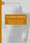 Widerquist K.  The Problem of Property: Taking the Freedom of Nonowners Seriously