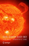 Lang K.R.  Sun, earth, and sky