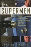 Murray C.  The Supermen: The Story of Seymour Cray and the Technical Wizards Behind the Supercomputer