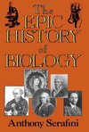 Serafini A.  The Epic History of Biology