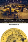 Thomas W.  Rational action.The sciences of policy in Britain and America,1940  1960