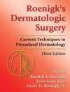 Randall K., Ratz J., Roenigk H.  Roenigk's Dermatologic Surgery: Current Techniques in Procedural Dermatology, Third Edition