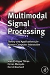 Thiran J., Marques F., Bourlard H.  Multimodal Signal Processing: Theory and applications for human-computer interaction (Eurasip and Academic Press Series in Signal and Image Processing)