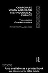 Gill J.  Corporate Vision and Rapid Technological Change: The Evolution of Market Structure