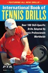 Tennis Professionals Worldwide  International Book of Tennis Drills: Over 100 Skill-Specific Drills Adopted by Tennis Professionals Worldwide