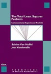 Huffel S., Vandewalle J.  The Total Least Squares Problem: Computational Aspects and Analysis (Frontiers in Applied Mathematics)