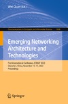 Quan W. (ed.)  Emerging Networking Architecture and Technologies: First International Conference, ICENAT 2022, Shenzhen, China, November 1517, 2022, Proceedings